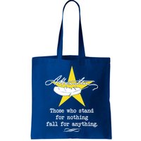 A. Hamilton Those Who Stand For Nothing Fall For Anything Bag