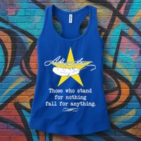 A. Hamilton Those Who Stand For Nothing Fall For Anything Womens Tank Top
