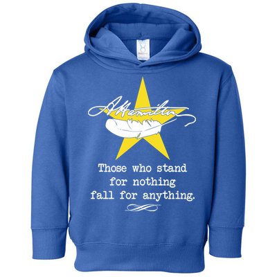A. Hamilton Those Who Stand For Nothing Fall For Anything Toddler Hoodie