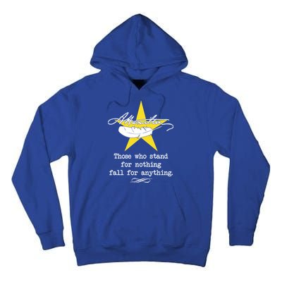 A. Hamilton Those Who Stand For Nothing Fall For Anything Tall Hoodie