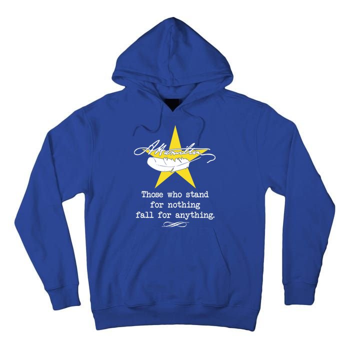 A. Hamilton Those Who Stand For Nothing Fall For Anything Tall Hoodie