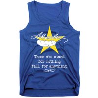 A. Hamilton Those Who Stand For Nothing Fall For Anything Tank Top