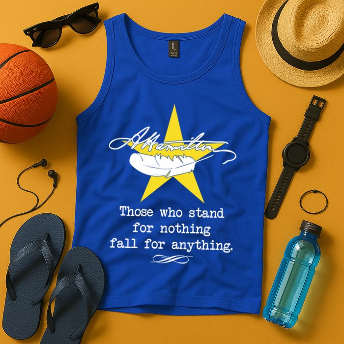 A. Hamilton Those Who Stand For Nothing Fall For Anything Tank Top