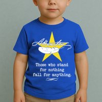 A. Hamilton Those Who Stand For Nothing Fall For Anything Toddler T-Shirt
