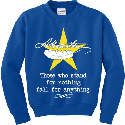 A. Hamilton Those Who Stand For Nothing Fall For Anything Kids Sweatshirt