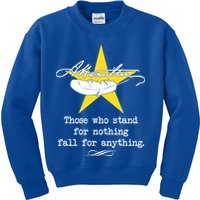 A. Hamilton Those Who Stand For Nothing Fall For Anything Kids Sweatshirt