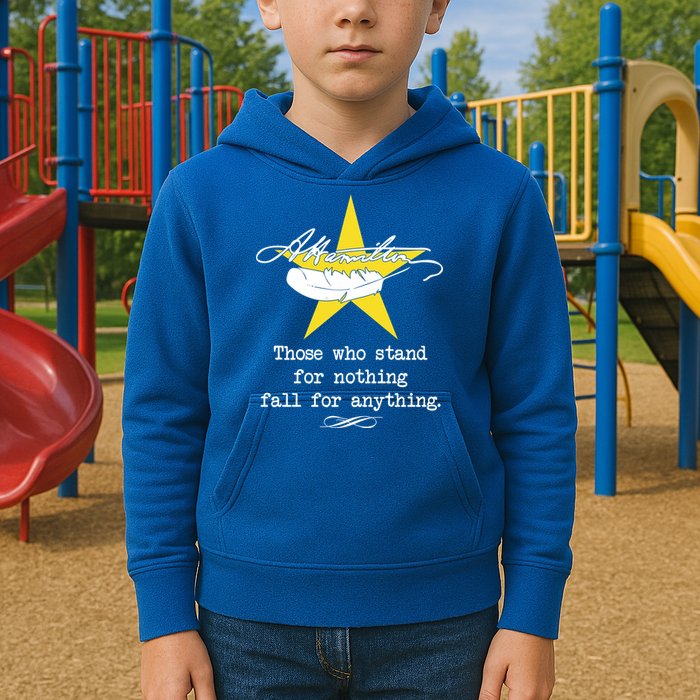 A. Hamilton Those Who Stand For Nothing Fall For Anything Kids Hoodie