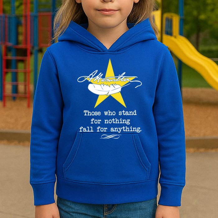 A. Hamilton Those Who Stand For Nothing Fall For Anything Kids Hoodie