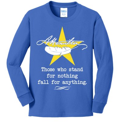 A. Hamilton Those Who Stand For Nothing Fall For Anything Kids Long Sleeve Shirt