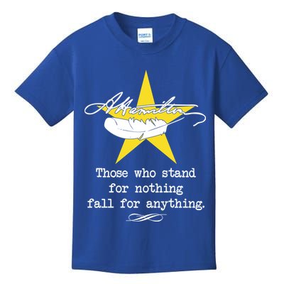 A. Hamilton Those Who Stand For Nothing Fall For Anything Kids T-Shirt