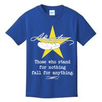 A. Hamilton Those Who Stand For Nothing Fall For Anything Kids T-Shirt