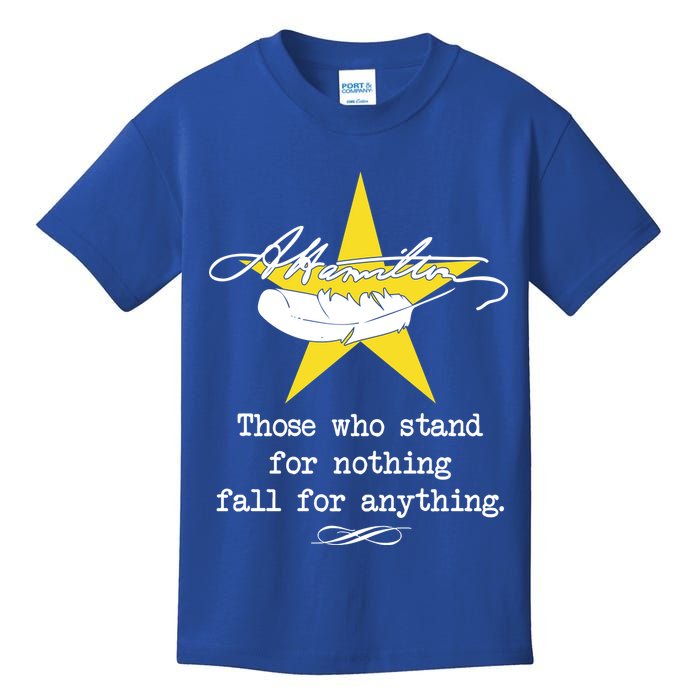A. Hamilton Those Who Stand For Nothing Fall For Anything Kids T-Shirt
