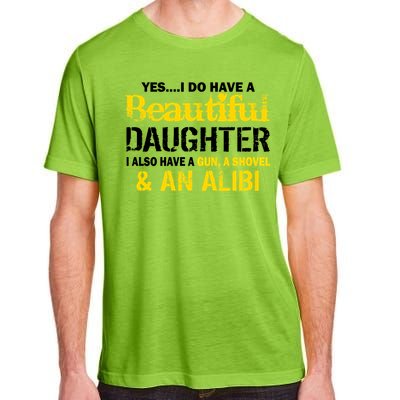 A Beautiful Daughter Also Have A Gun Shovel Alibi Adult ChromaSoft Performance T-Shirt