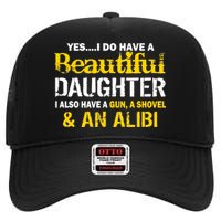 A Beautiful Daughter Also Have A Gun Shovel Alibi High Crown Mesh Back Trucker Hat