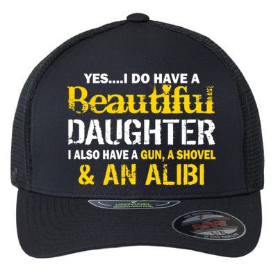 A Beautiful Daughter Also Have A Gun Shovel Alibi Flexfit Unipanel Trucker Cap