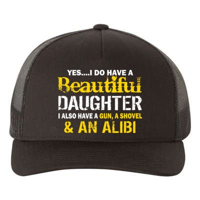 A Beautiful Daughter Also Have A Gun Shovel Alibi Yupoong Adult 5-Panel Trucker Hat