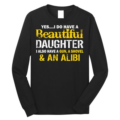 A Beautiful Daughter Also Have A Gun Shovel Alibi Long Sleeve Shirt