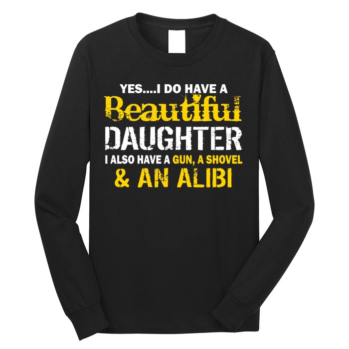 A Beautiful Daughter Also Have A Gun Shovel Alibi Long Sleeve Shirt