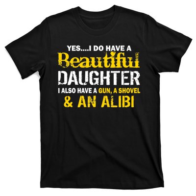 A Beautiful Daughter Also Have A Gun Shovel Alibi T-Shirt