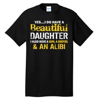 A Beautiful Daughter Also Have A Gun Shovel Alibi Tall T-Shirt