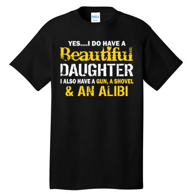 A Beautiful Daughter Also Have A Gun Shovel Alibi Tall T-Shirt