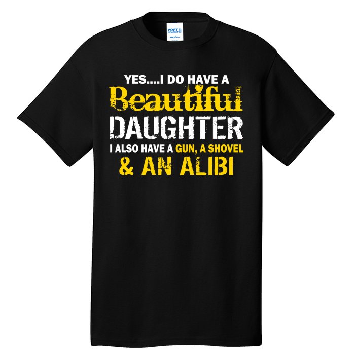 A Beautiful Daughter Also Have A Gun Shovel Alibi Tall T-Shirt