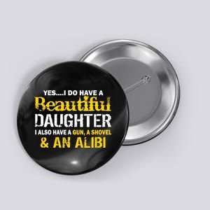 A Beautiful Daughter Also Have A Gun Shovel Alibi Button