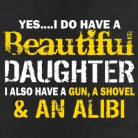 A Beautiful Daughter Also Have A Gun Shovel Alibi Adult Drive Performance Visor