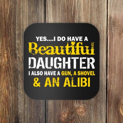 A Beautiful Daughter Also Have A Gun Shovel Alibi Coaster