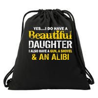 A Beautiful Daughter Also Have A Gun Shovel Alibi Drawstring Bag