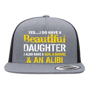 A Beautiful Daughter Also Have A Gun Shovel Alibi Flat Bill Trucker Hat