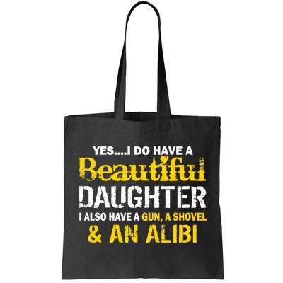 A Beautiful Daughter Also Have A Gun Shovel Alibi Tote Bag