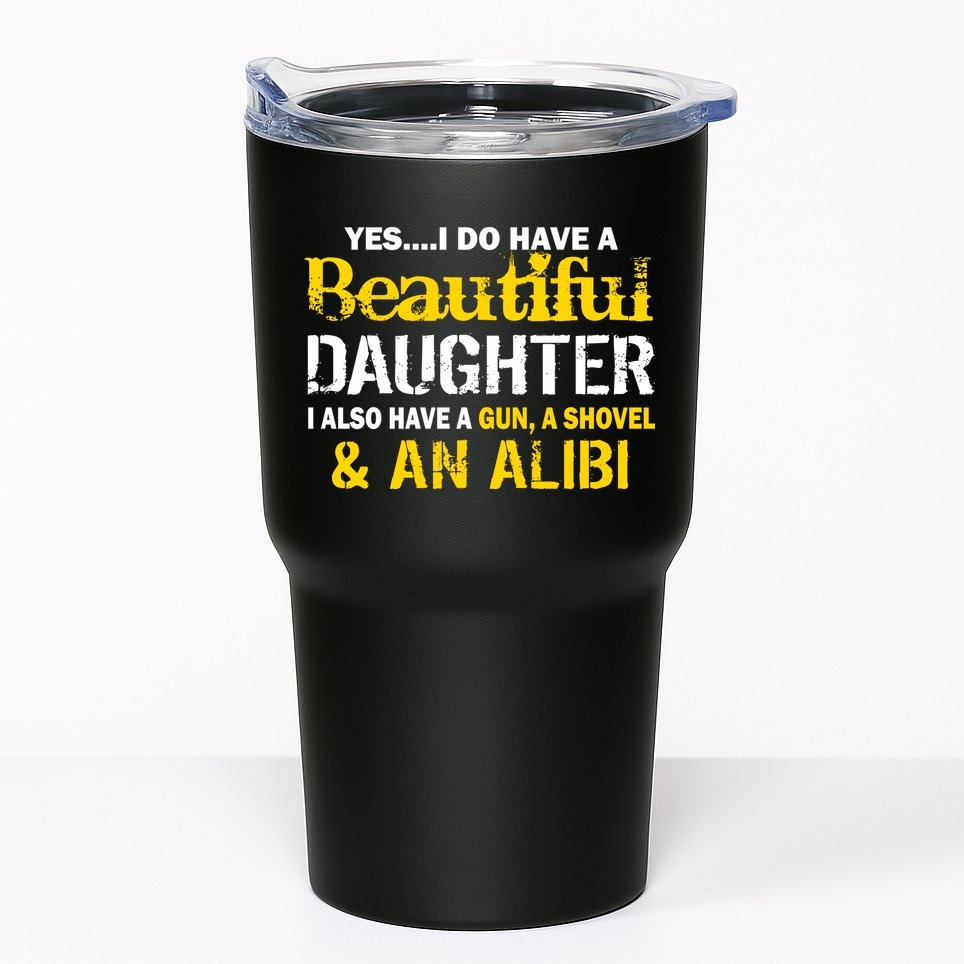 A Beautiful Daughter Also Have A Gun Shovel Alibi Tumbler