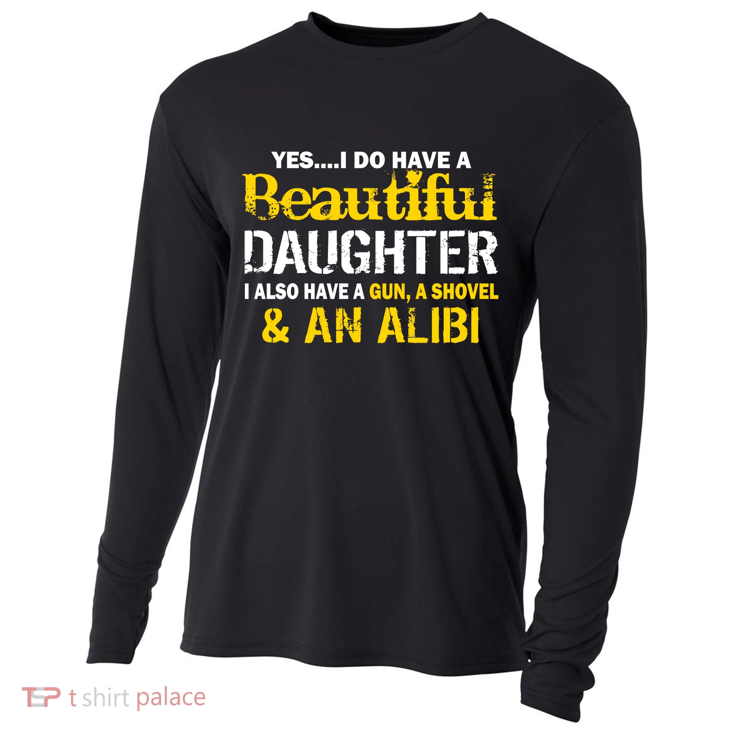 A Beautiful Daughter Also Have A Gun Shovel Alibi Cooling Performance Long Sleeve Crew