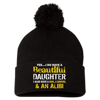 A Beautiful Daughter Also Have A Gun Shovel Alibi Pom Pom 12in Knit Beanie