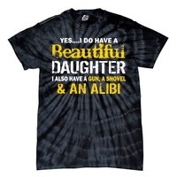 A Beautiful Daughter Also Have A Gun Shovel Alibi Tie-Dye T-Shirt