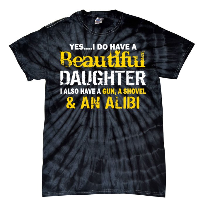 A Beautiful Daughter Also Have A Gun Shovel Alibi Tie-Dye T-Shirt