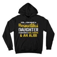 A Beautiful Daughter Also Have A Gun Shovel Alibi Tall Hoodie