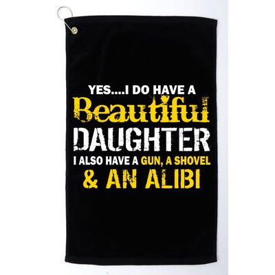 A Beautiful Daughter Also Have A Gun Shovel Alibi Golf Towel