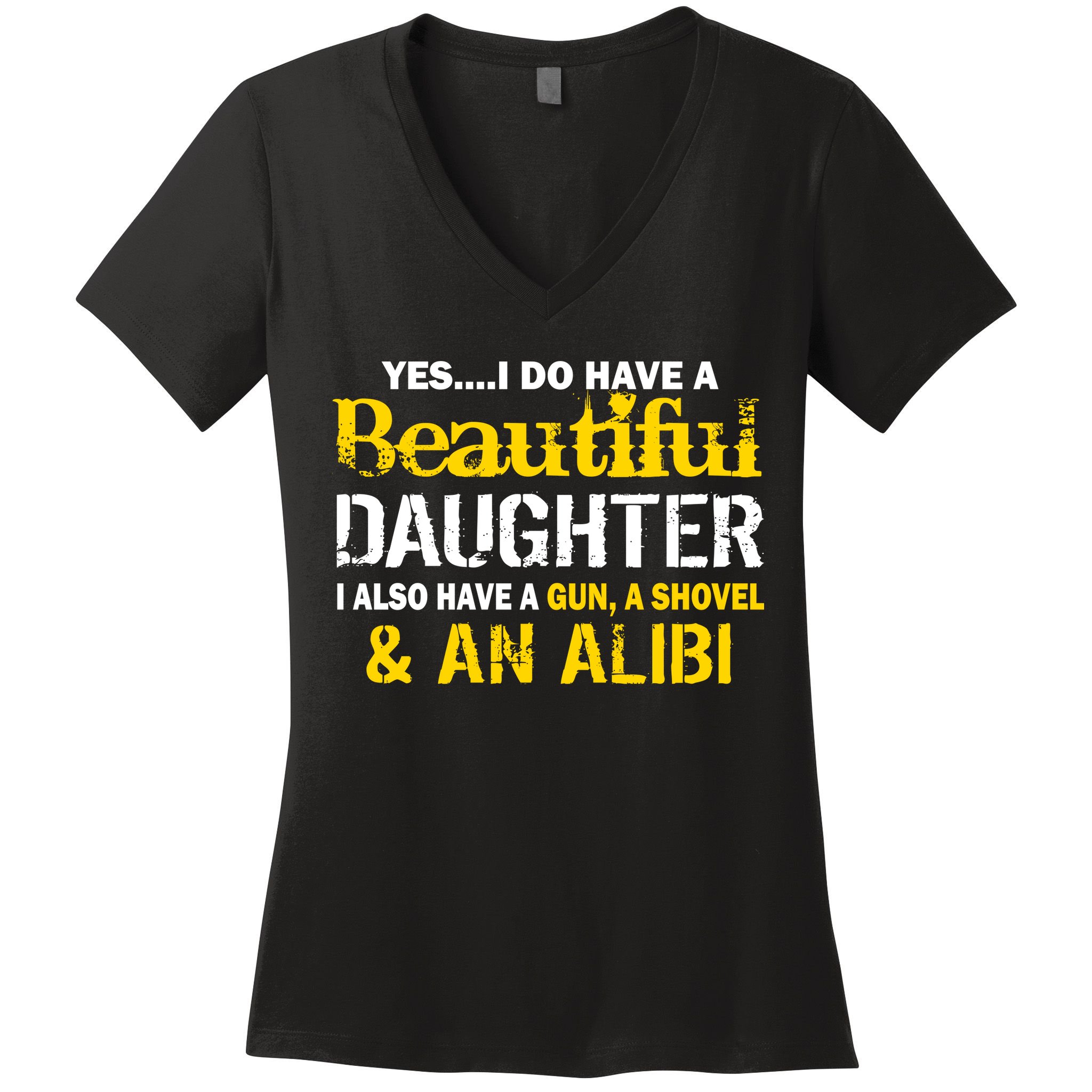 A Beautiful Daughter Also Have A Gun Shovel Alibi Women's V-Neck T-Shirt
