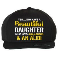 A Beautiful Daughter Also Have A Gun Shovel Alibi Wool Snapback Cap