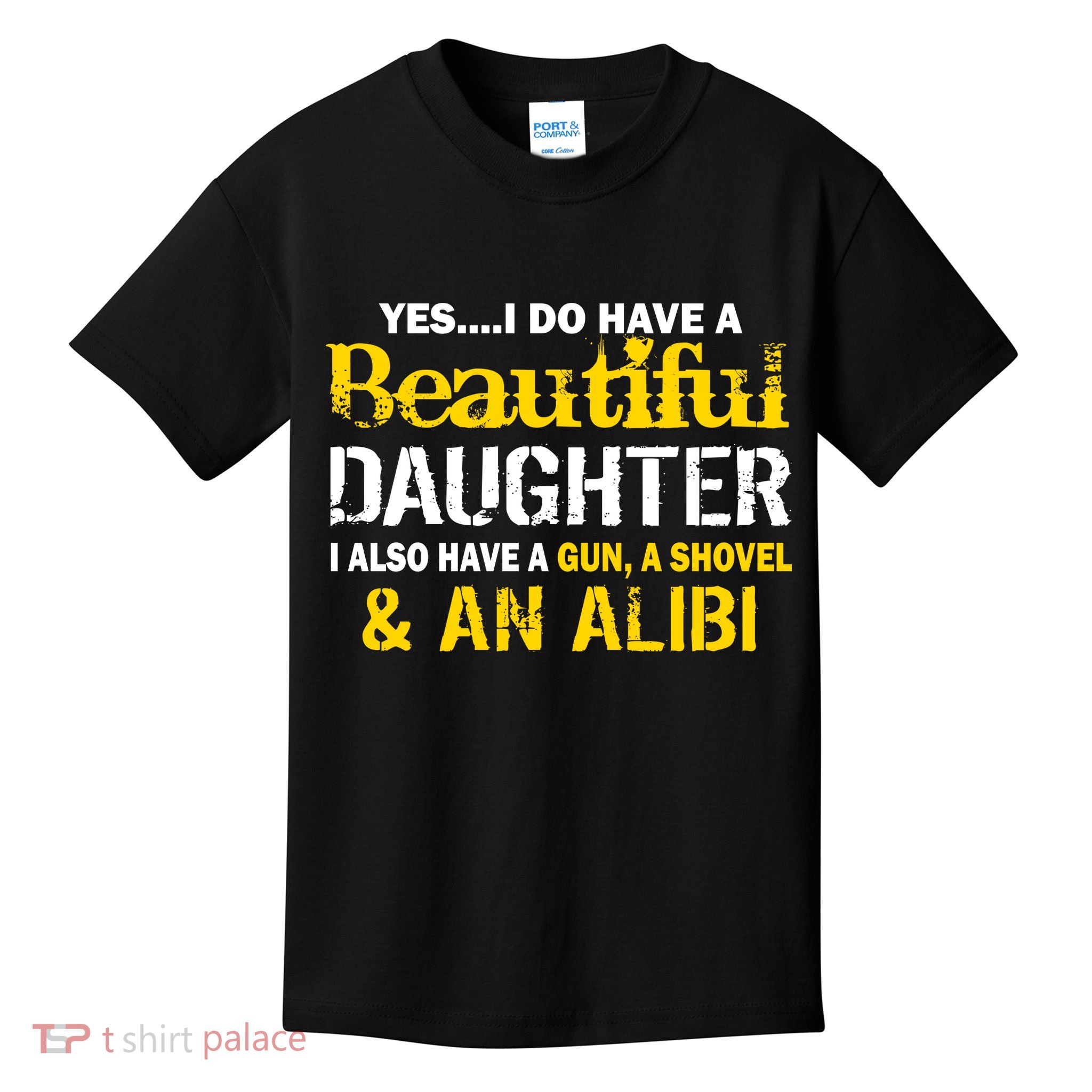 A Beautiful Daughter Also Have A Gun Shovel Alibi Kids T-Shirt