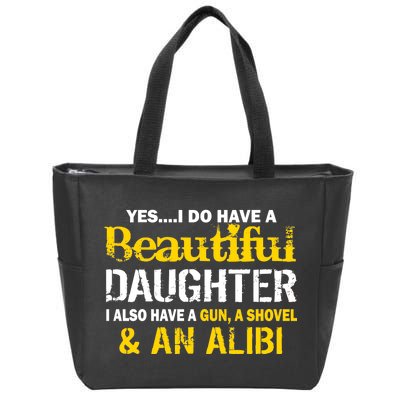 A Beautiful Daughter Also Have A Gun Shovel Alibi Zip Tote Bag