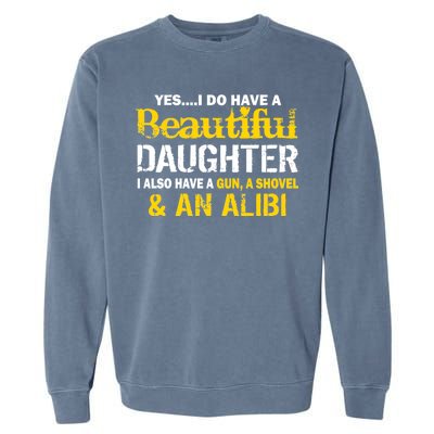 A Beautiful Daughter Also Have A Gun Shovel Alibi Garment-Dyed Sweatshirt