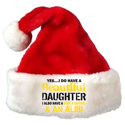 A Beautiful Daughter Also Have A Gun Shovel Alibi Premium Christmas Santa Hat