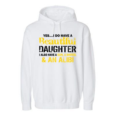 A Beautiful Daughter Also Have A Gun Shovel Alibi Garment-Dyed Fleece Hoodie