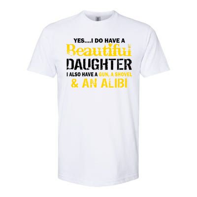 A Beautiful Daughter Also Have A Gun Shovel Alibi Softstyle CVC T-Shirt