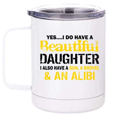 A Beautiful Daughter Also Have A Gun Shovel Alibi 12 oz Stainless Steel Tumbler Cup