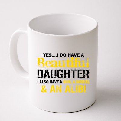 A Beautiful Daughter Also Have A Gun Shovel Alibi Coffee Mug