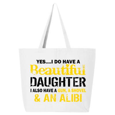 A Beautiful Daughter Also Have A Gun Shovel Alibi 25L Jumbo Tote